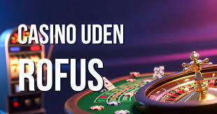 Casino Uden ROFUS En Guide til de Bedste Spilmuligheder Casino Uden ROFUS En Guide til de Bedste Spilmuligheder